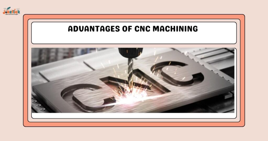 Advantages of CNC Machining