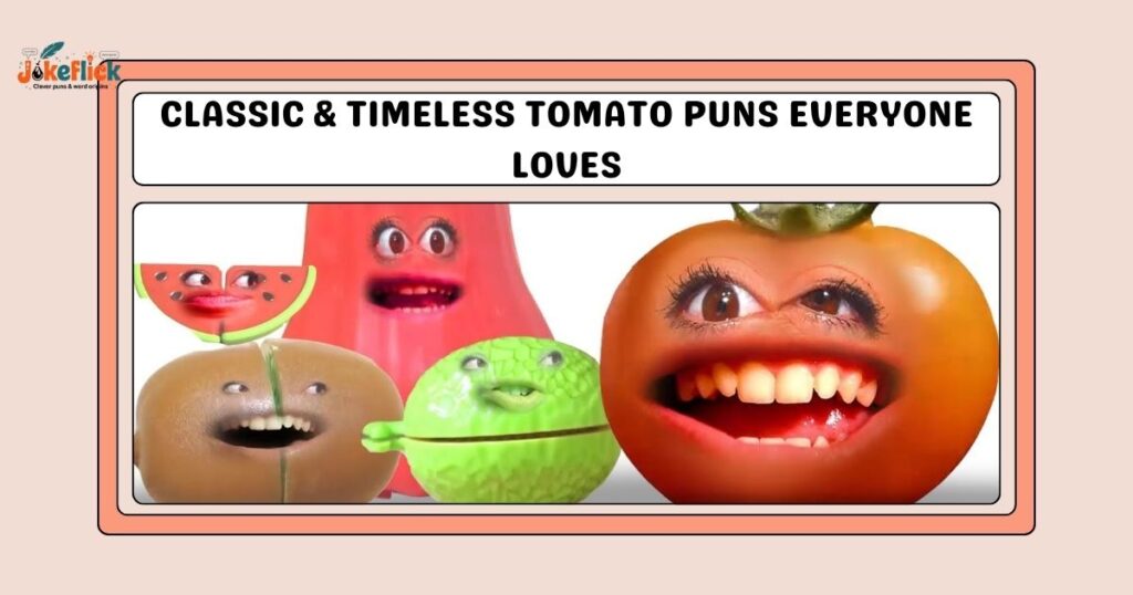 Classic & Timeless Tomato Puns Everyone Loves