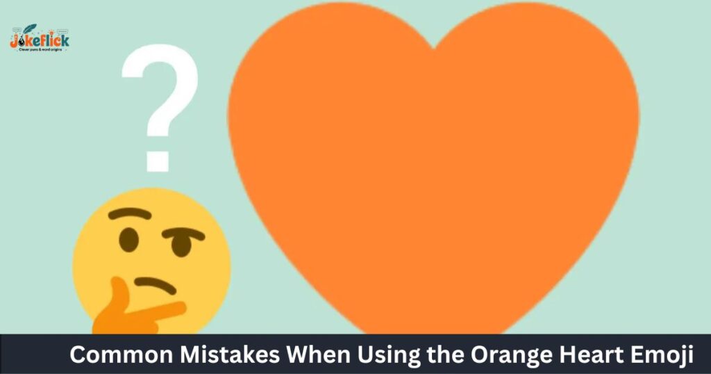 Common Mistakes When Using the Orange Heart Emoji