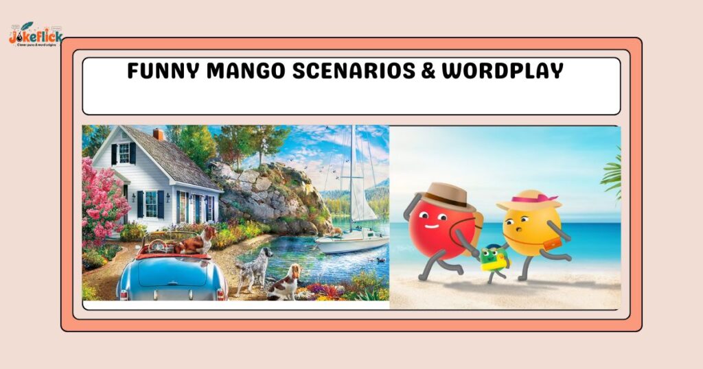 Funny Mango Scenarios & Wordplay