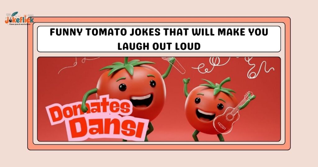 Funny Tomato Jokes That Will Make You Laugh Out Loud