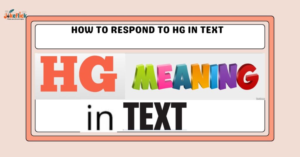 How to Respond to HG in Text