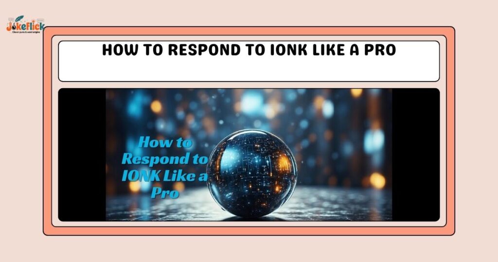 How to Respond to IONK Like a Pro