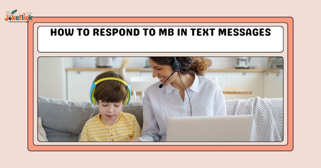 How to Respond to MB in Text Messages