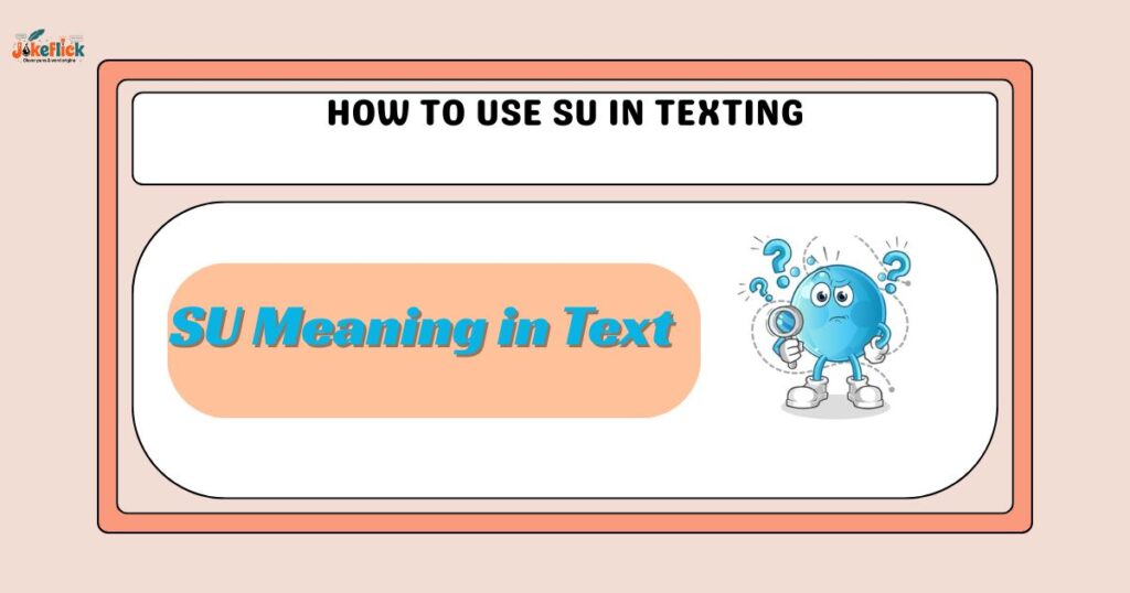 How to Use SU in Texting