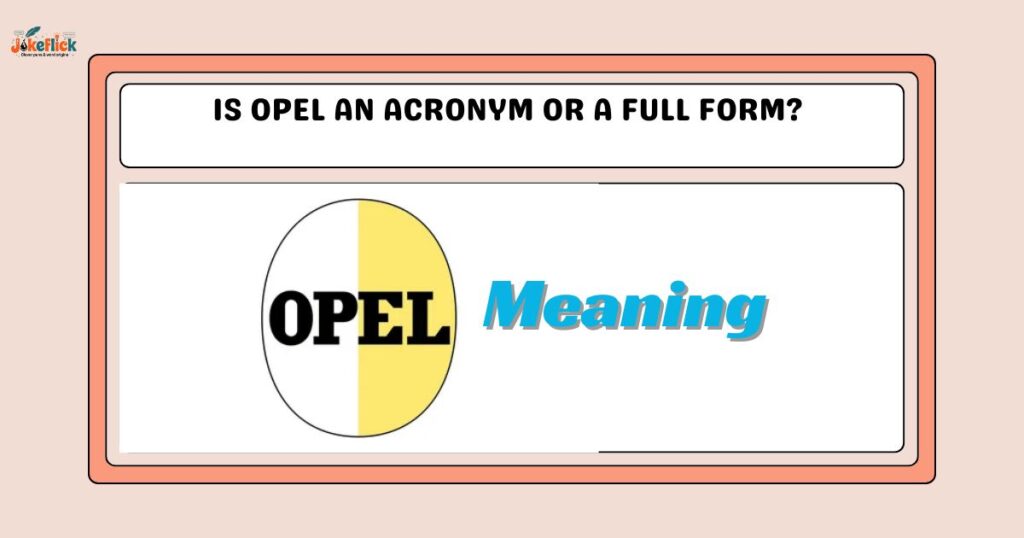 Is Opel an Acronym or a full form?