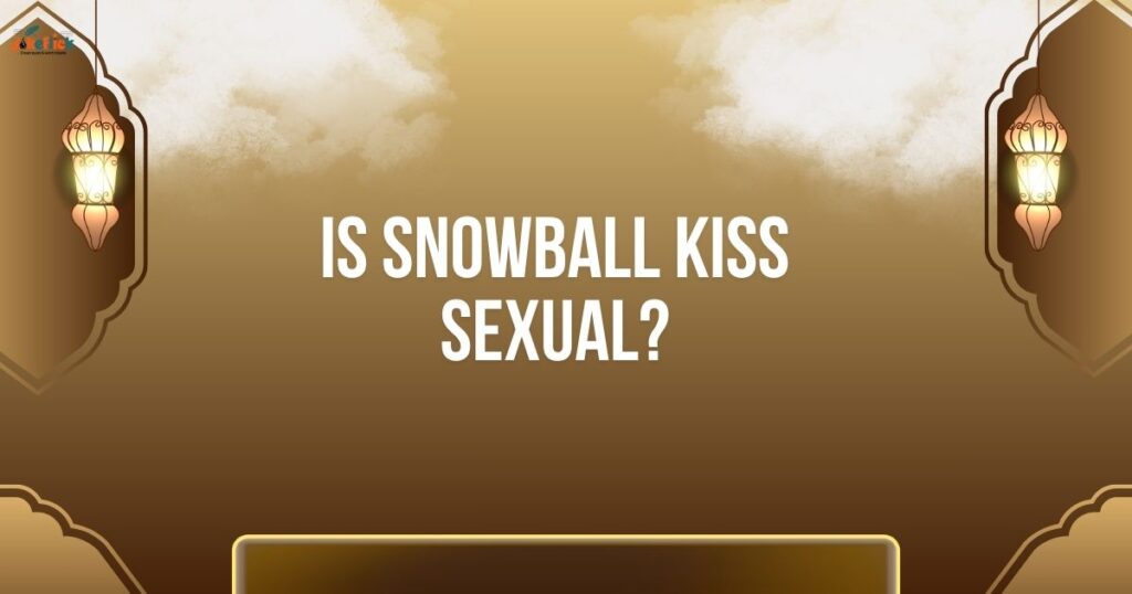Is Snowball Kiss Sexual?