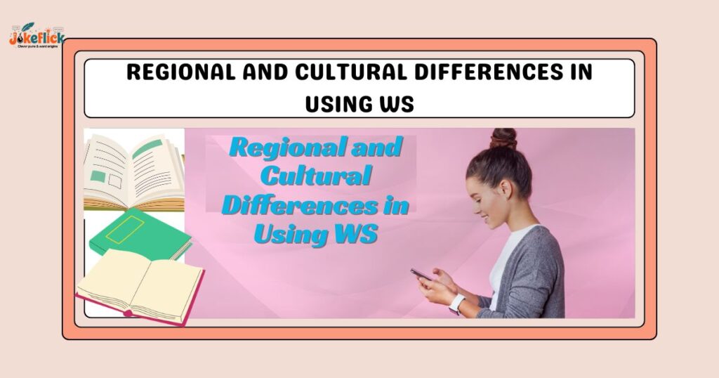 Regional and Cultural Differences in Using WS