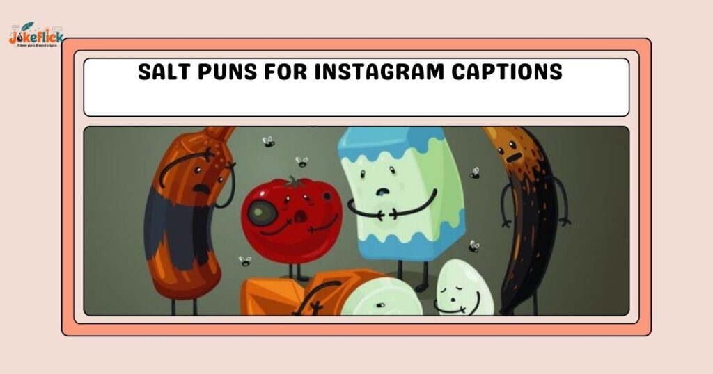 Salt Puns for Instagram Captions