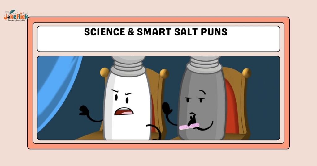 Science & Smart Salt Puns