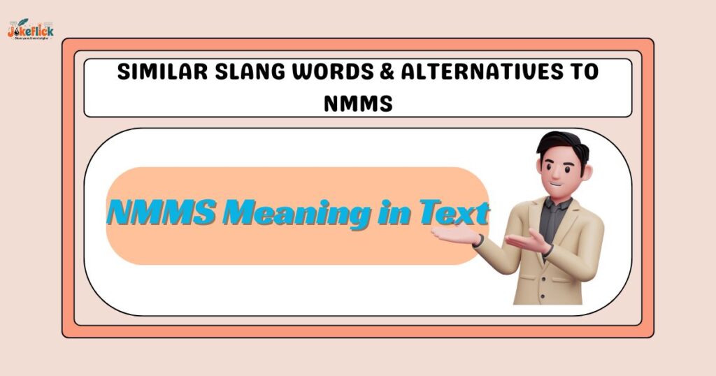 Similar Slang Words & Alternatives to NMMS