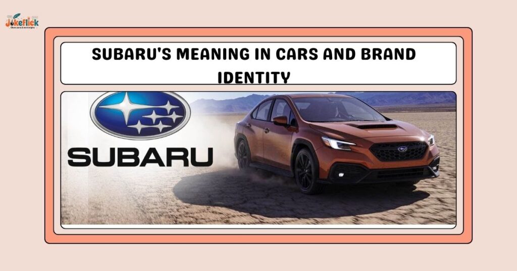 Subaru's meaning in cars and brand identity