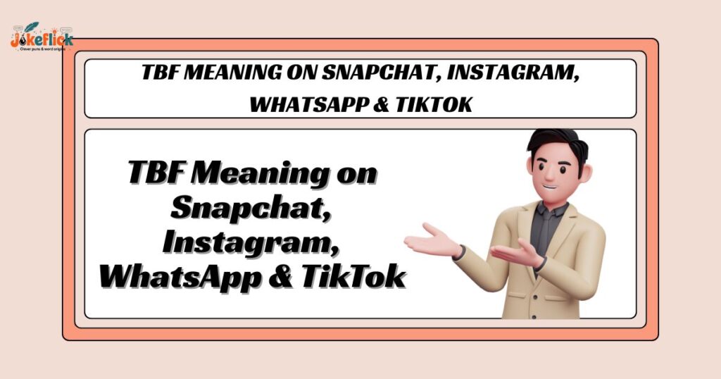 TBF Meaning on Snapchat, Instagram, WhatsApp & TikTok