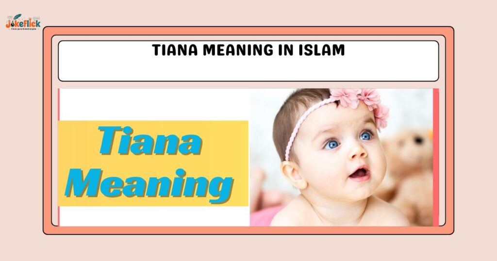 Tiana Meaning in Islam