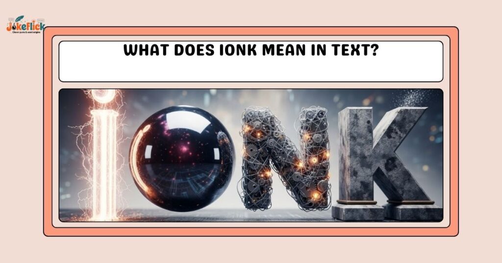 What Does IONK Mean in Text?