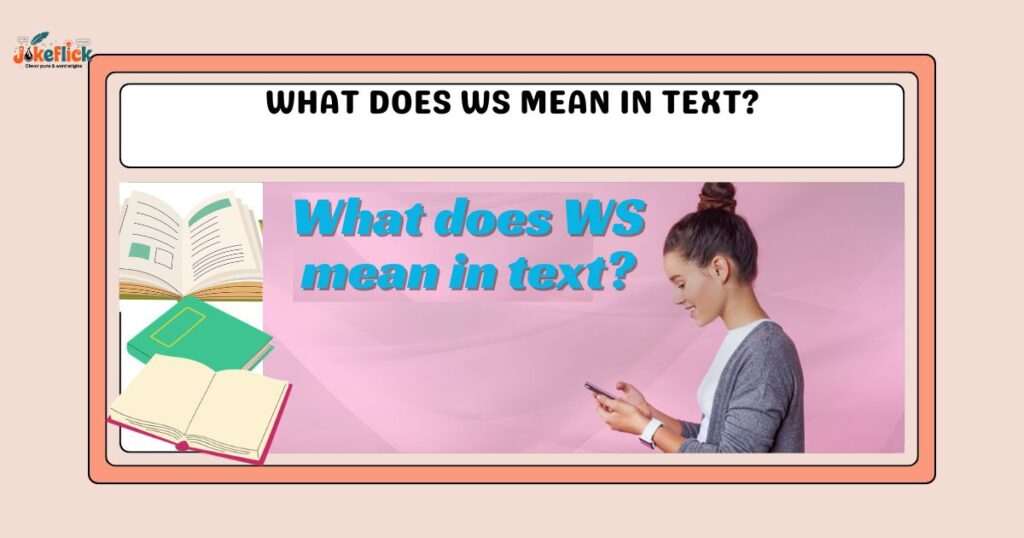 What does WS mean in text?