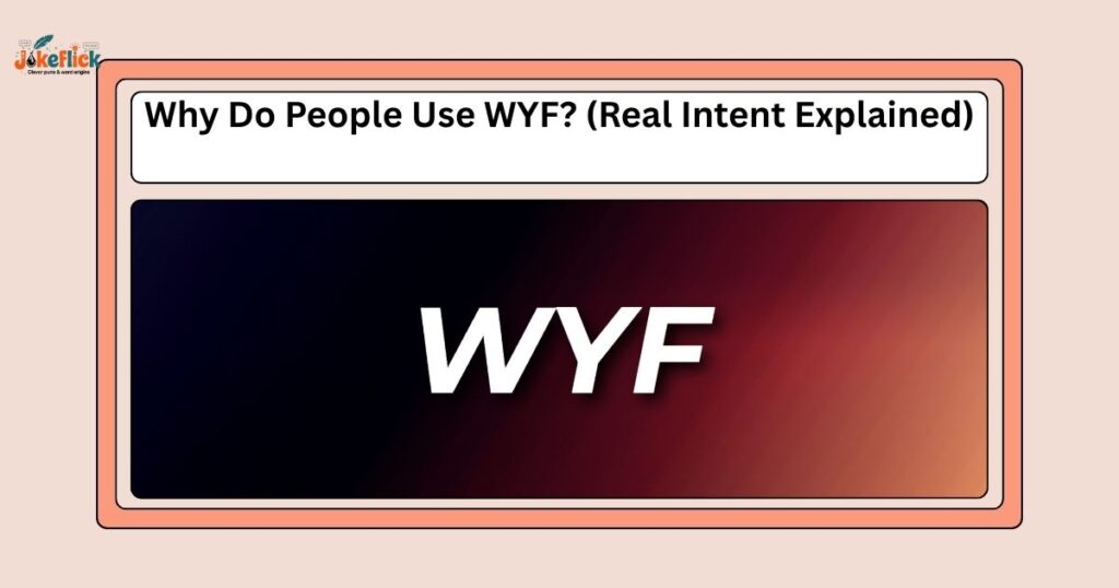 Why Do People Use WYF?