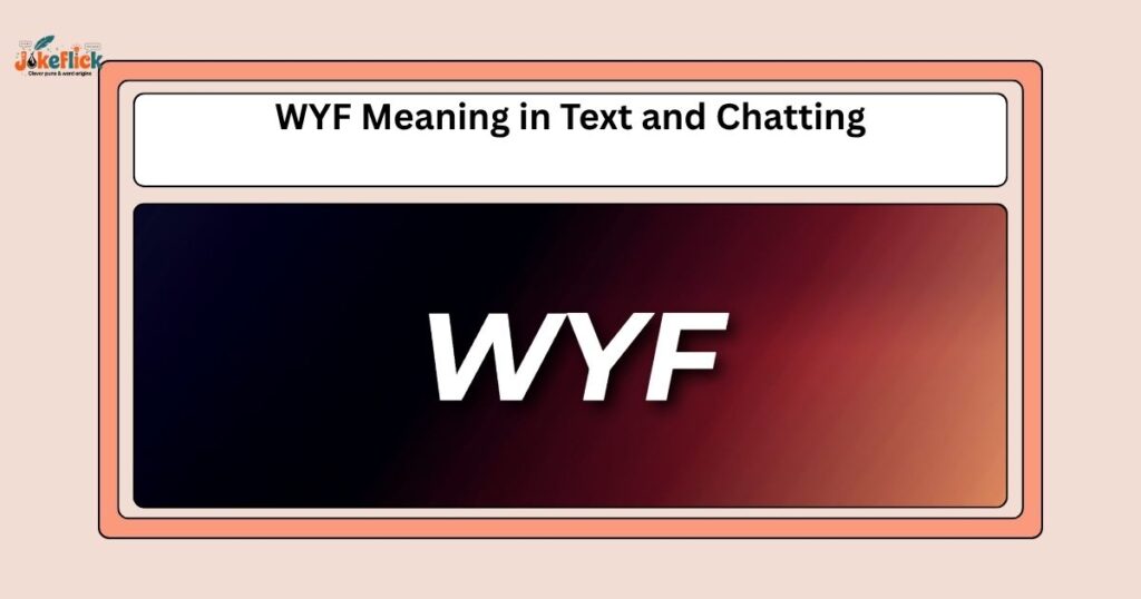 WYF Meaning in Text and Chatting