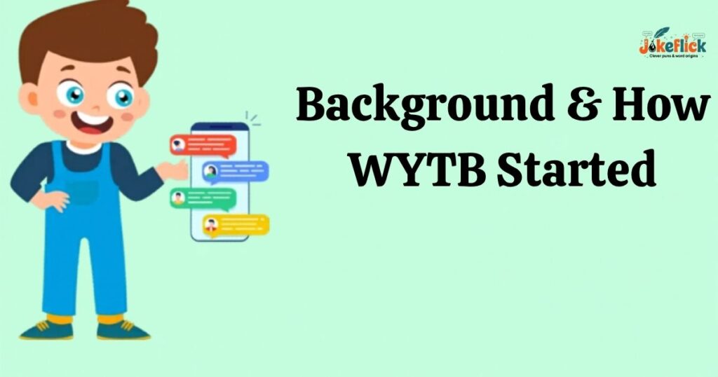 Background & How WYTB Started