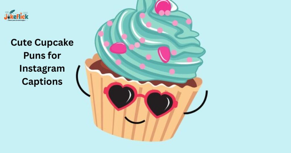 Cute Cupcake Puns for Instagram Captions