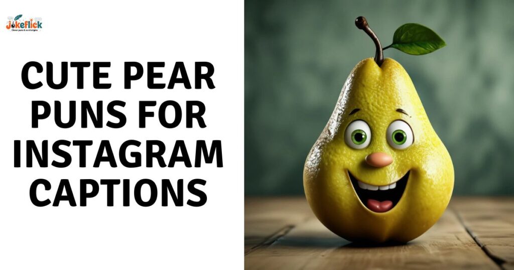 Cute Pear Puns for Instagram Captions