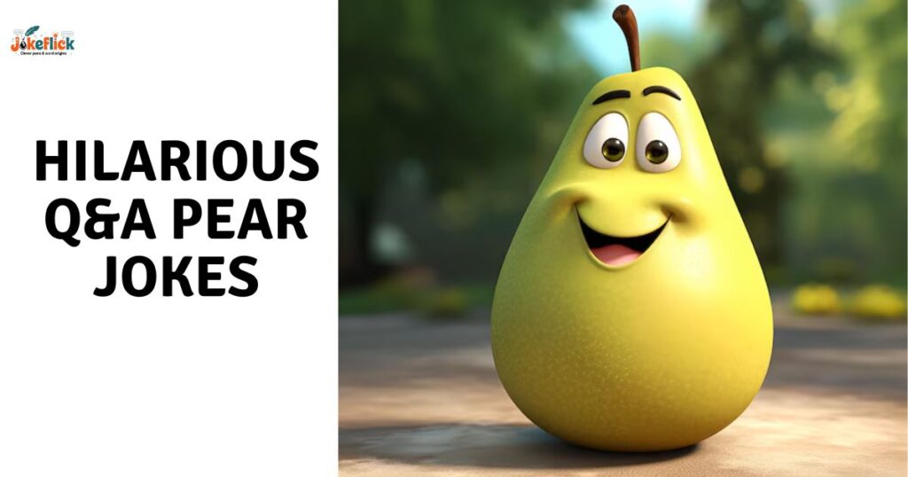 Hilarious Q&A Pear Jokes