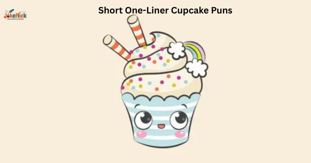 Short One-Liner Cupcake Puns