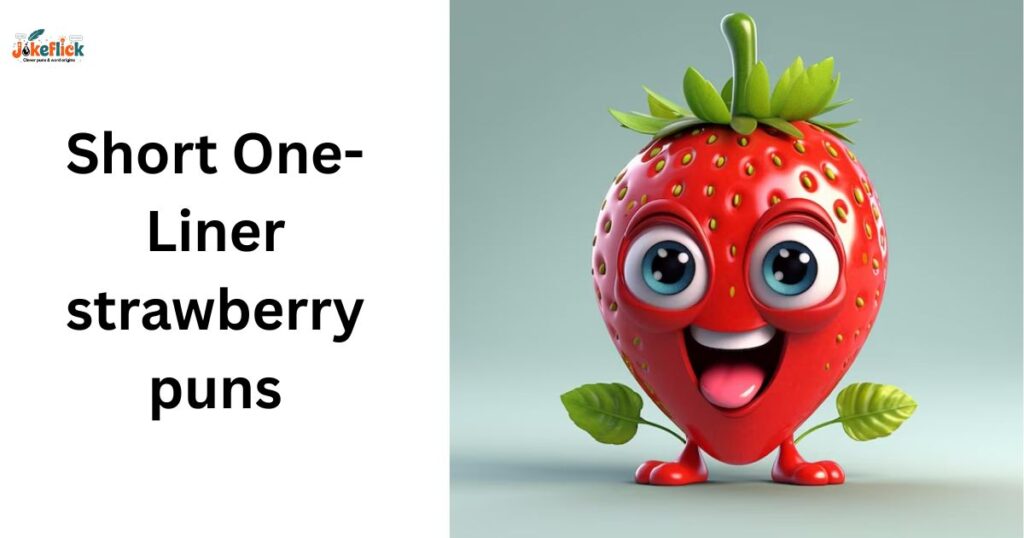 Short One-Liner strawberry puns
