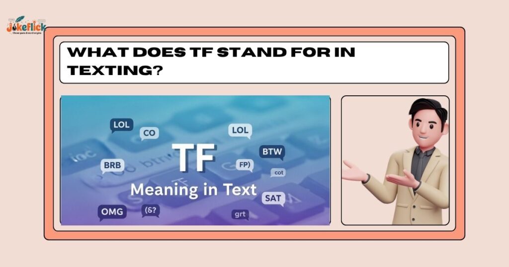 What Does TF Stand For in Texting?