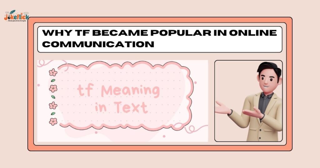Why TF Became Popular in Online Communication