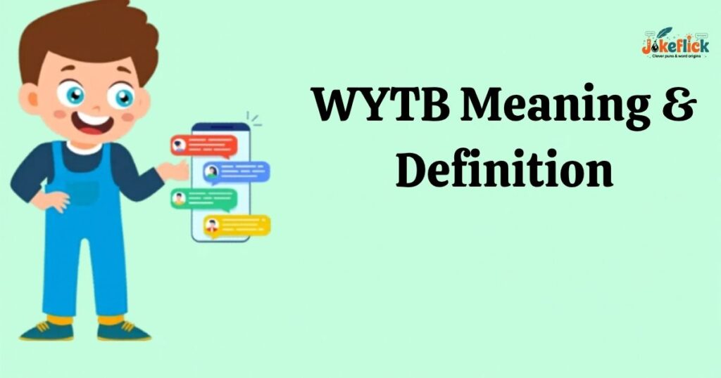WYTB Meaning & Definition