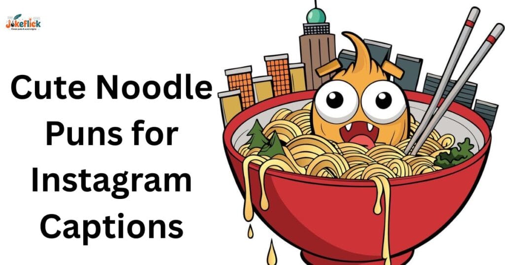 Cute Noodle Puns for Instagram Captions
