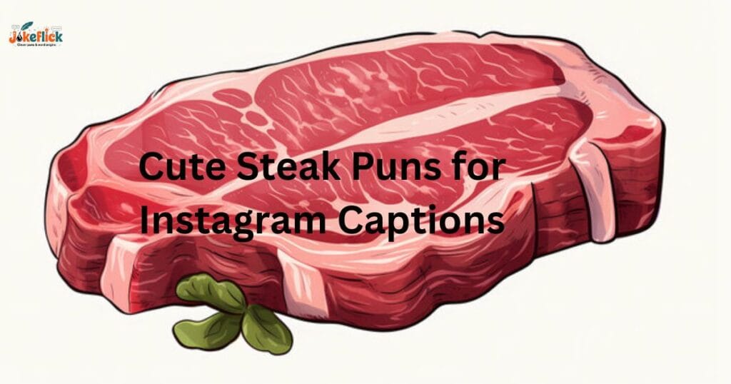 Cute Steak Puns for Instagram Captions