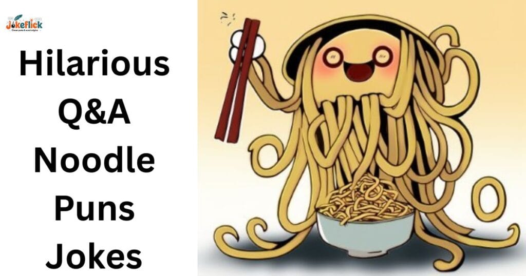 Hilarious Q&A Noodle Puns Jokes