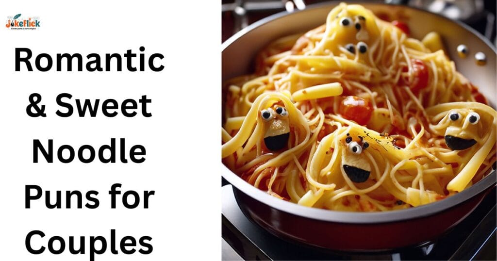 Romantic & Sweet Noodle Puns for Couples